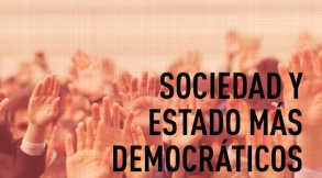 UNA SOCIEDAD Y UN ESTADO MÁS DEMOCRÁTICOS